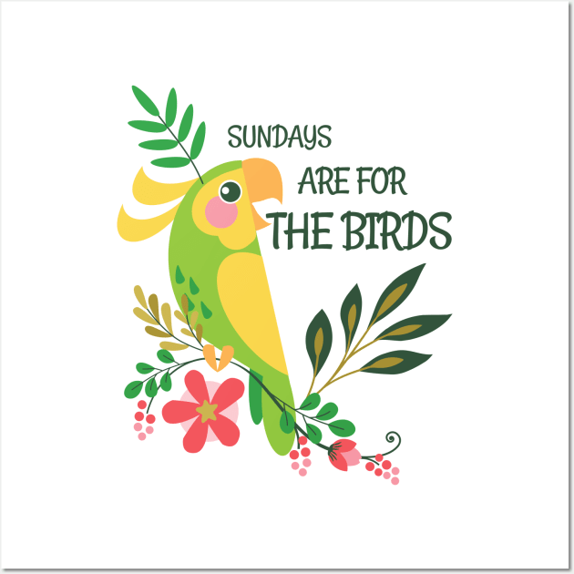 Sundays are for the birds Wall Art by Harby